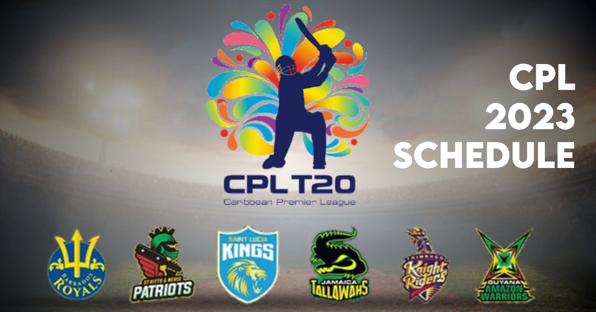 CPL 2023 Schedule Time Table, Start Date, and Participating Teams