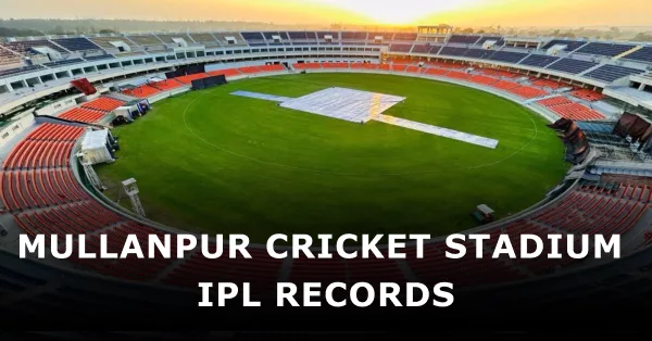 Mullanpur Cricket Stadium IPL Records Updated