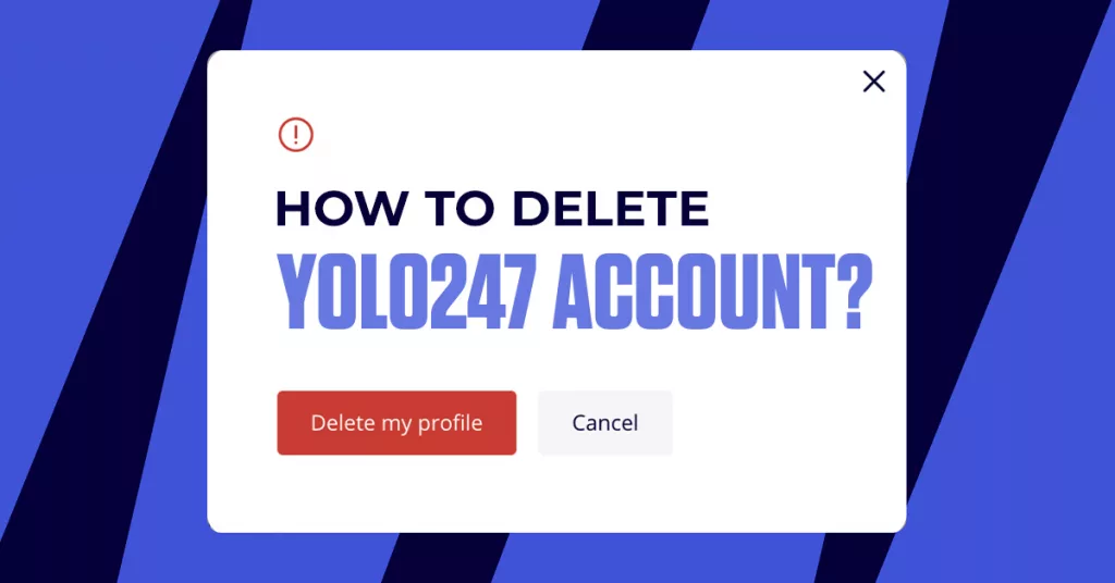 How to Delete Your Yolo247 Account? A Break Only if Needed!