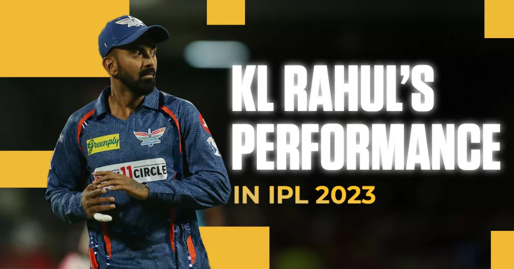 KL Rahul’s Performance in IPL 2023 | Runs, Captaincy, and More