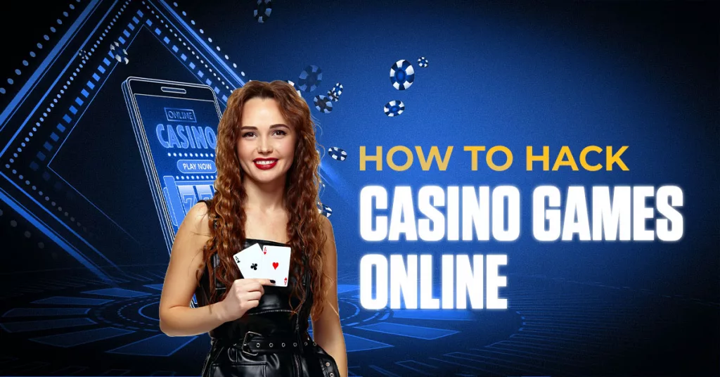 How to Hack Casino Games Online? Methods & Security Measures