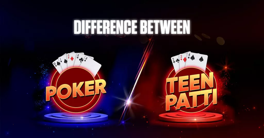 Understanding the Difference between Poker and 3 Patti