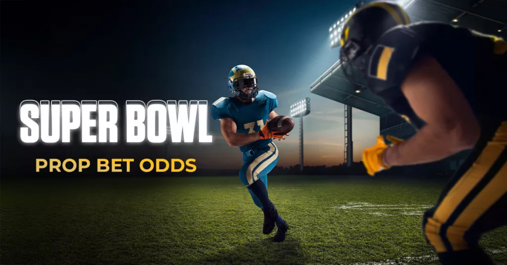 Super Bowl Prop Bet Odds | A Detailed Guide to Big Winnings