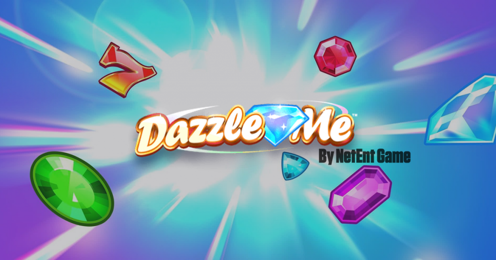 Enjoy Casino Gaming Time with Dazzle Me NetEnt Game